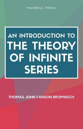 AN INTRODUCTION TO THE THEORY OF INFINITE SERIES