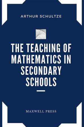 The Teaching of Mathematics in Secondary Schools