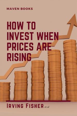 HOW TO INVEST WHEN PRICES ARE RISING