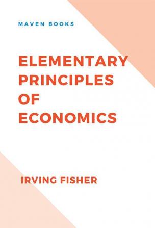 ELEMENTARY PRINCIPLES OF ECONOMICS