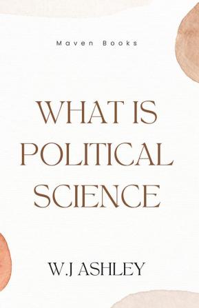 WHAT IS POLITICAL SCIENCE