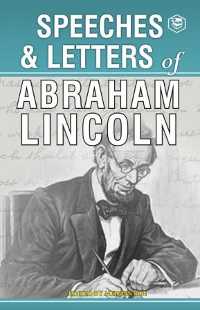 Speeches & Letters of Abraham Lincoln 1832-1865