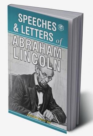 Speeches & Letters of Abraham Lincoln 1832-1865