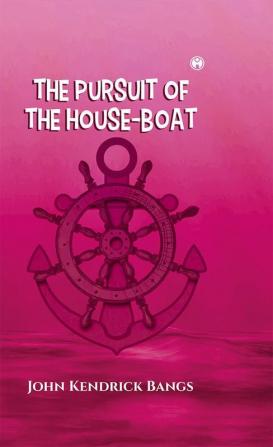 The Pursuit of the House-Boat