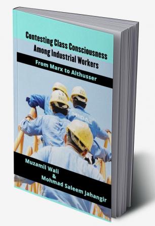 Contesting Class Consciousness Among Industrial Workers