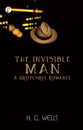 The Invisible Man A Grotesque Romance