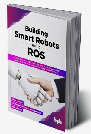 Building Smart Robots Using ROS