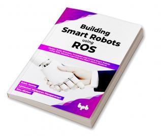 Building Smart Robots Using ROS