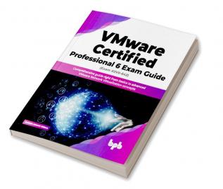 VMware Certified Professional 6 Exam Guide (Exam #2V0-642)