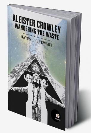 Aleister Crowley: Wandering the Waste