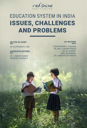 EDUCATION SYSTEMS IN INDIA: Issues Challenges and Problems