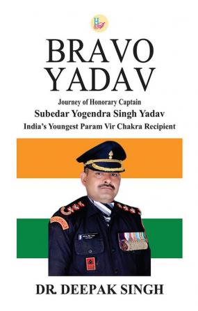 Bravo Yadav: Journey of Honorary Captain Subedar Yogendra Singh Yadav India's Youngest Paramvir Chakra Recipient