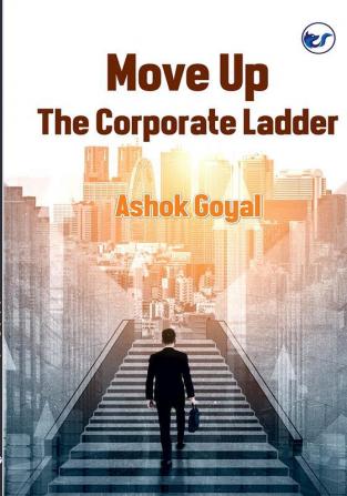 Move Up The Corporate Ladder