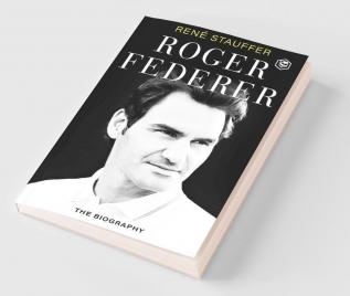 Roger Federer: The Biography