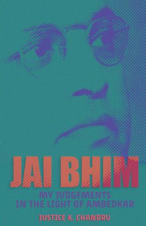 Jai Bhim: My Judgements in the Light of Ambedkar