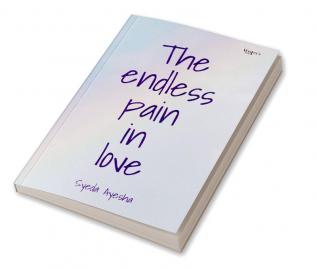 The endless pain in love