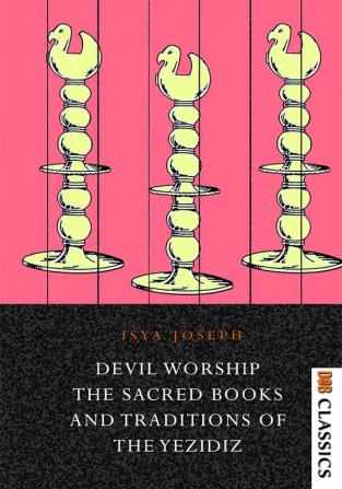 Devil Workshop: The Sacred Book and Traditions of the Yezidis