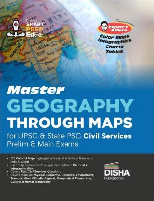 Master Geography through Maps for UPSC & State PSC Civil Services Prelim & Main Exams | Previous Year Questions PYQs | 105 Maps powered with 4 color Expert’s Advice Infographics Charts & Tables |