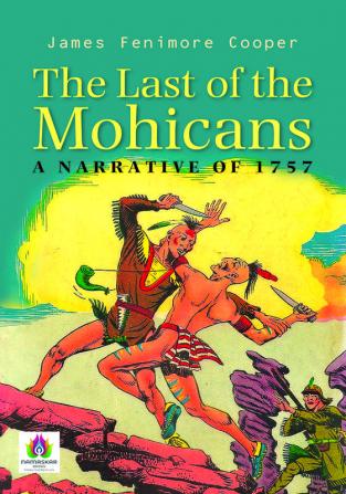 The Last of the Mohicans: A narrative of 1757