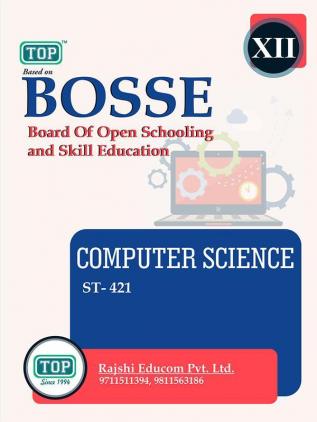 TOP-421 COMPUTER SCIENCE Class 12th BOSSE (BOARD OF OPEN SCHOOLING AND SKILL EDUCATION) Guide Book English Medium