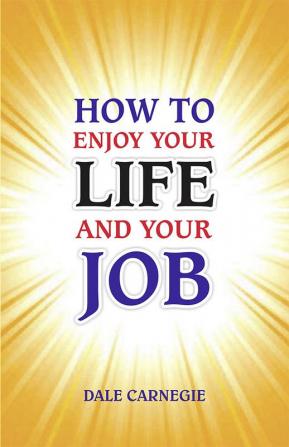 How to Enjoy Your Life and Job