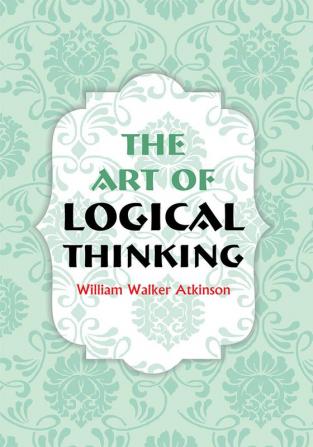 The Art of Logical Thinking