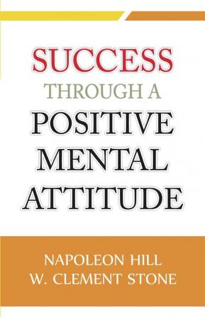 Success Through a Positive Mental Attitude