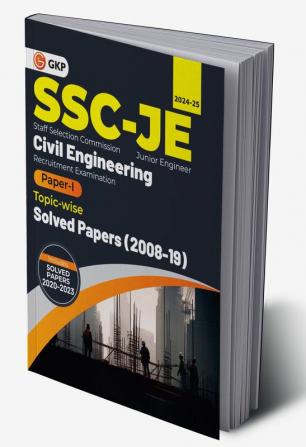 GKP SSC 2024 : Junior Engineer - Paper I - Civil Engineering - Topic-Wise Solved Papers 2008-2019 (Latest paper included 2020 - 2023)