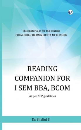 Reading companion for I Sem BBA BCOM : As per NEP guidelines (For syllabus prescribed by University of Mysore)