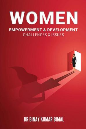 WOMEN EMPOWERMENT & DEVELOPMENT: CHALLENGES & ISSUES