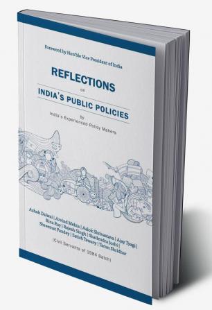 Reflections on India's Public Policies: By India's Experienced Policy Makers