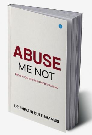 Abuse Me Not Prevention Through Understanding