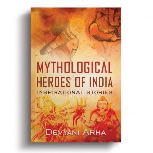 Mythological Heroes Of India- Inspirational Stories.