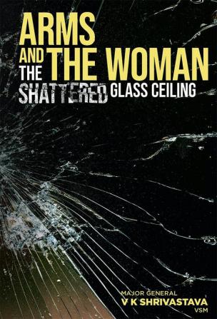 Arms and the Woman: The Shattered Glass Ceiling