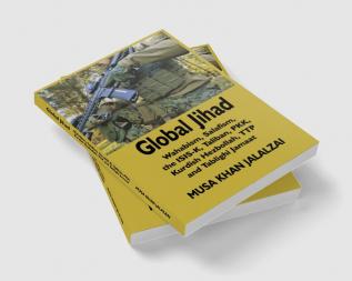 Global Jihad: Wahabism Salafism the ISIS-K Taliban PKK Kurdish Hezbollah TTP and Tablighi Jamaat