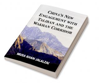 China's New Engagement with Taliban and the Wakhan Corridor