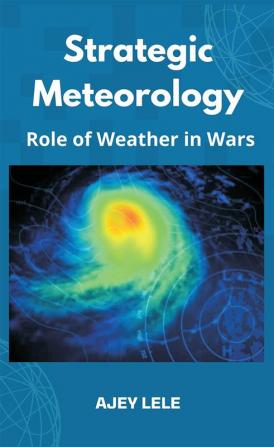 Strategic Meteorology: Role of Weather in Wars