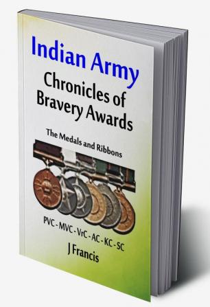 Indian Army: Chronicles of Bravery Awards The Medals and Ribbons