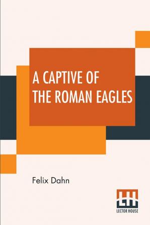 A Captive Of The Roman Eagles