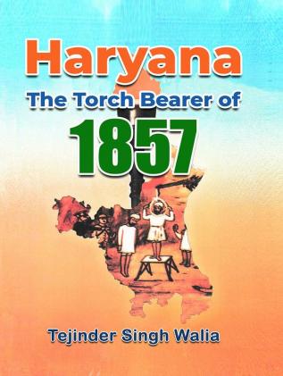 Haryana The Torch Bearer of 1857