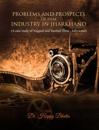 Problems and Prospects of Film Industry In Jharkhand