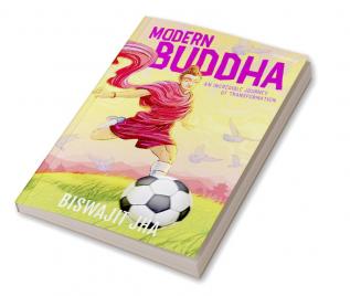 Modern Budda: An Incredible Journey of Transformation