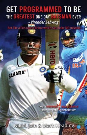 Get Programmed to Be the Greatest One Day Batsman Ever Virender Sehwag