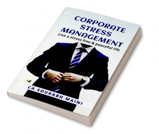 Corporate Stress Management: Live A Stress Free & Peaceful Life