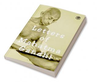 Letters of Mahatma Gandhi : A Collection of around 100 Letters