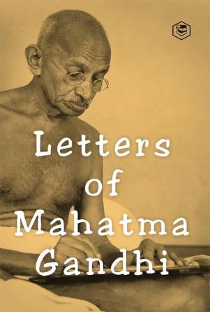 Letters of Mahatma Gandhi : A Collection of around 100 Letters