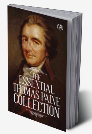 The Essential Thomas Paine Collection: Common Sense | The American Crisis | Rights of Man | The Age of Reason