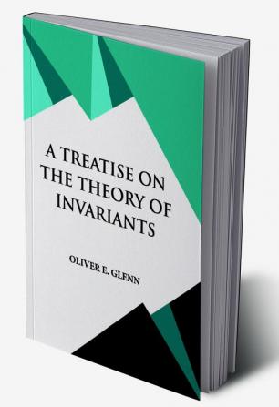 A TREATISE ON THE THEORY OF INVARIANTS