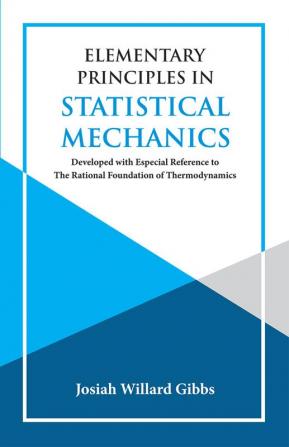 ELEMENTARY PRINCIPLES IN STATISTICAL MECHANICS