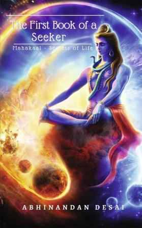 The First Book of a Seeker :Mahakaal- Secrets of Life